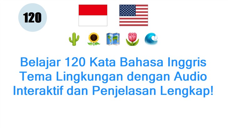 Belajar 120 Kata Bahasa Inggris Tema Lingkungan dengan Audio Interaktif dan Penjelasan Lengkap!